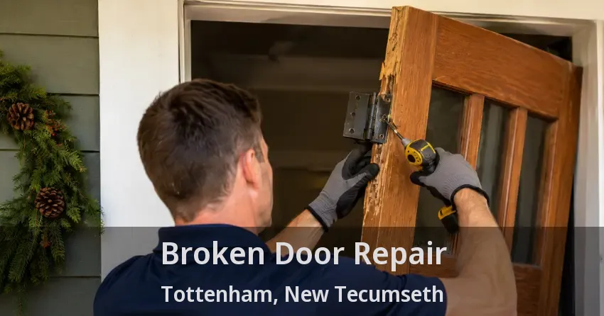 Broken Door Repair Tottenham, New Tecumseth - ON