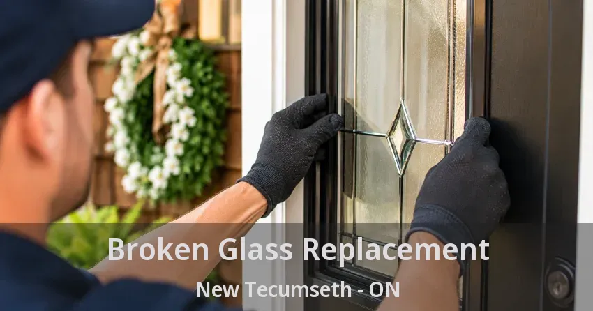 Broken Glass Replacement New Tecumseth - ON