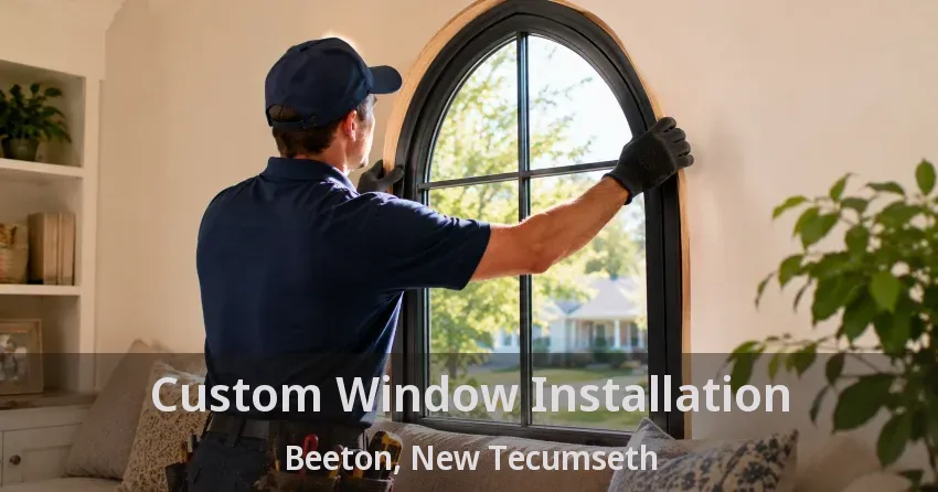 Custom Window Installation Beeton, New Tecumseth - ON