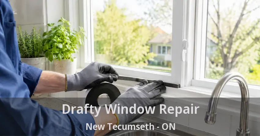 Drafty Window Repair New Tecumseth - ON