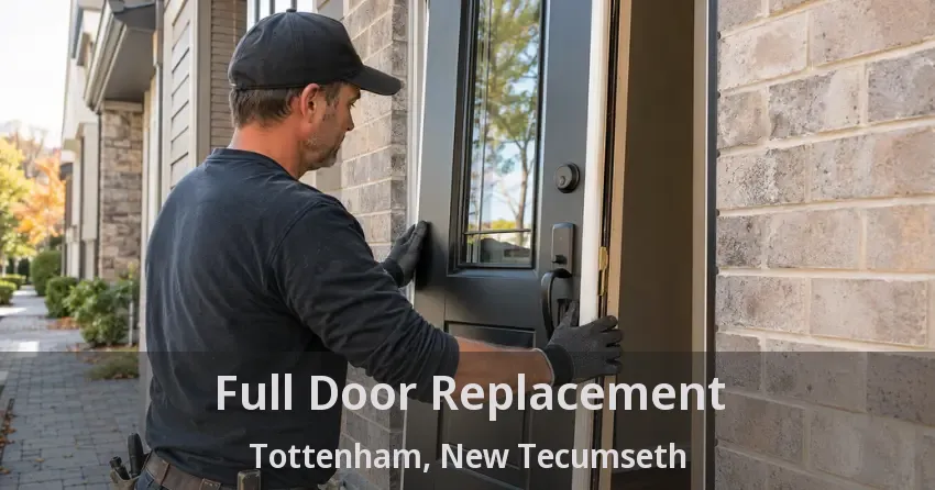 Full Door Replacement Tottenham, New Tecumseth - ON