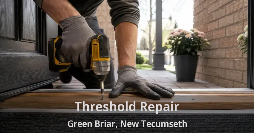 Threshold Repair Green Briar, New Tecumseth - ON