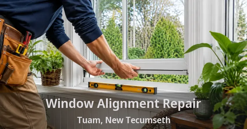 Window Alignment Repair Tuam, New Tecumseth - ON